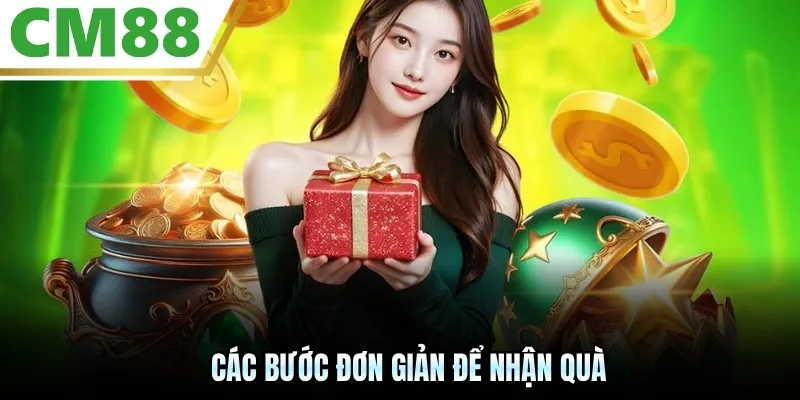 Các bước đơn giản để nhận quà
