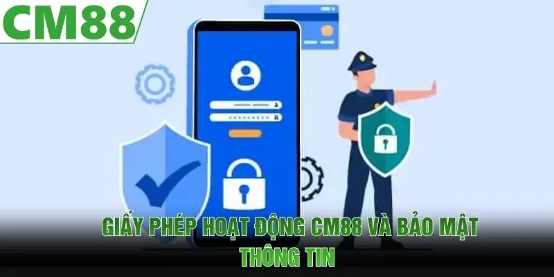 Giấy phép hoạt động CM88 và bảo mật thông tin 