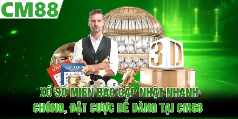 Xổ Số Miền Bắc Cập Nhật Nhanh Chóng, Đặt Cược Dễ Dàng Tại CM88